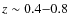 $z \sim 0.4{-}0.8$