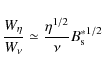 \begin{displaymath}\frac {W_\eta} {W_\nu} \simeq \frac {\eta ^{1/2}} {\nu} {B_{\rm s} ^*}^{1/2}
\end{displaymath}