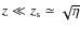 $ z \ll z_{\rm s} \simeq \sqrt \eta $