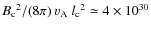 $ {B_{\rm c}}^2 /(8 \pi) ~ v_{\rm A} ~ {l_{\rm c}}^2 \simeq 4 \times 10^{30}$