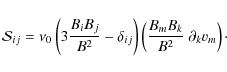 \begin{displaymath}{\cal S}_{ij} = \nu_0 \left(3 \frac {B_i B_j} {B^2} - \delta_...
...
\left( \frac {B_m B_k} {B^2} ~ \partial_k {v_m} \right)\cdot
\end{displaymath}