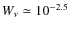 $ W_\nu \simeq 10^{-2.5} $