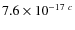 $7.6\times 10^{-17~c}$