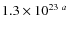 $1.3\times 10^{23~ a}$