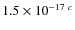 $1.5\times 10^{-17~ c}$
