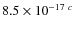 $8.5\times 10^{-17~c}$