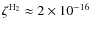 $\zeta^{{\rm H}_2}\approx 2\times
10^{-16}$