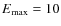 $E_{\rm
max}=10$