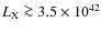 $L_{\rm X}\ga 3.5\times10^{42}$