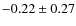 $-0.22\pm0.27$