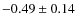 $-0.49\pm0.14$