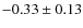 $-0.33\pm0.13$