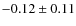 $-0.12\pm0.11$
