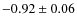 $-0.92\pm0.06$