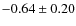 $-0.64\pm0.20$