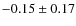 $-0.15\pm0.17$