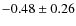 $-0.48\pm0.26$