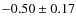 $-0.50\pm0.17$