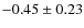 $-0.45\pm0.23$