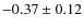 $-0.37\pm0.12$
