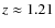 $z\approx 1.21$