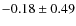 $-0.18\pm0.49$