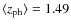 $\langle z_{\rm ph} \rangle = 1.49$