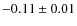 $-0.11\pm{0.01}$