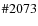 $\char93 2073$