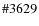 $\char93 3629$