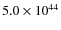 $5.0\times 10^{44}$