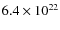 $6.4\times10^{22}$