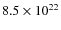 $8.5\times10^{22}$