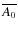 $\overline{A_0}$