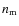 $n_{\rm m}$
