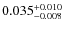 $\rm0.035^{+0.010}_{-0.008}$