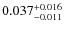 $\rm0.037^{+0.016}_{-0.011}$