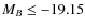 $M_B \leq -19.15$