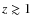$z \gtrsim 1$