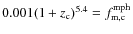 $0.001(1+z_{\rm c})^{5.4} = f_{\rm m,c}^{\rm mph}$