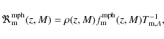 \begin{displaymath}\Re_{\rm m}^{\rm mph} (z,M) = \rho(z,M) f_{\rm m}^{\rm mph}(z,M)T_{{\rm m},A}^{-1},
\end{displaymath}