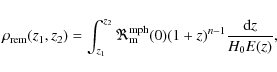 \begin{displaymath}
\rho_{\rm rem}(z_1,z_2) = \int_{z_1}^{z_2}\Re_{\rm m}^{\rm mph}(0)(1+z)^{n-1}\frac{{\rm d}z}{H_0 E(z)},
\end{displaymath}