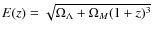 $E(z) = \sqrt{\Omega_{\Lambda} + \Omega_{M}(1+z)^3}$