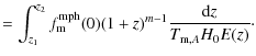 $\displaystyle = \int_{z_1}^{z_2}f_{\rm m}^{\rm mph}(0)(1+z)^{m-1}\frac{{\rm d}z}{T_{{\rm m},A} H_0 E(z)}\cdot$