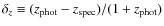 $\delta_z \equiv (z_{\rm phot} - z_{\rm spec})
/ ({1 + z_{\rm phot}})$