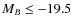 $M_B \leq -19.5$