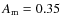 $A_{\rm m} = 0.35$