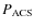 $P_{\rm ACS}$