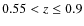 $0.55 < z \leq 0.9$