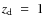 $z_{\rm d}~=~1$